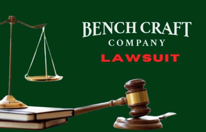 An In-Depth Analysis about Bench Craft Company Lawsuit 2024