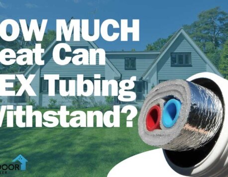 How Much Heat Can PEX Tubing Withstand? 