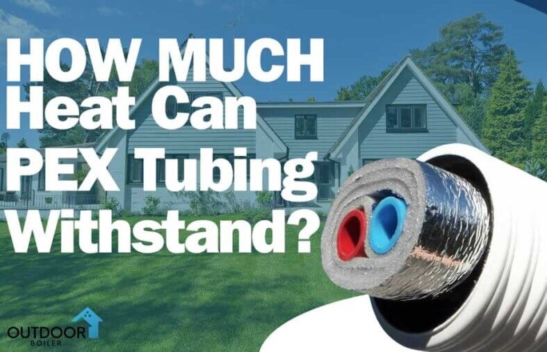 How Much Heat Can PEX Tubing Withstand? 