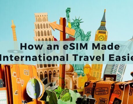 How an eSIM Made International Travel Easier