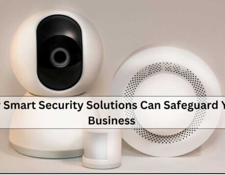 How Smart Security Solutions Can Safeguard Your Business